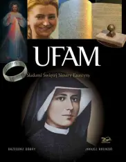 Ufam. Śladami świętej Siostry Faustyny