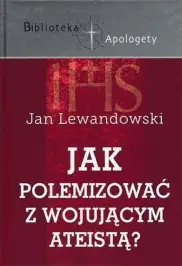 Jak polemizować z wojującym ateistą?