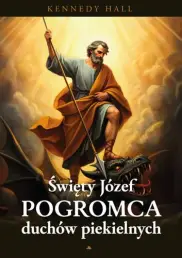 Święty Józef. Pogromca duchów piekielnych