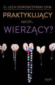 Praktykujący, ale czy...wierzący?