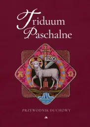 Triduum Paschalne. Przewodnik duchowy