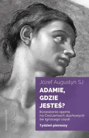Adamie gdzie jesteś? Rozważania oparte na Ćwiczeniach duchowych św. Ignacego Loyoli