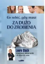 Co robić, gdy masz za dużo do zrobienia 