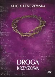 Droga krzyżowa. Alicja Lenczewska