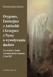 Orygenes, Eustacjusz z Antiochii i Grzegorz z Nyssy o wywoływaniu duchów 