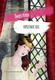 Święta Kinga. Kryształek soli