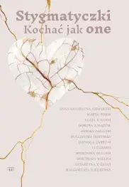 Stygmatyczki. Kochać jak one