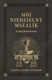 Mój Niedzielny Mszalik z objaśnieniami
