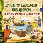 Życie w czasach biblijnych Odkryjmy tajemnice naszej wiary