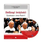 Dotknąć świętości. Świadectwo o Janie Pawle II