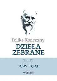 Feliks Koneczny. Dzieła zebrane t.4
