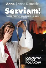Serviam! Duchowa misja Polaków 