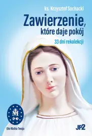 Zawierzenie, które daje pokój. 33 dni rekolekcji