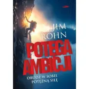 Potęga ambicji. Obudź w sobie potężną siłę