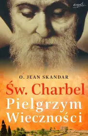 Św. Szarbel. Pielgrzym Wieczności