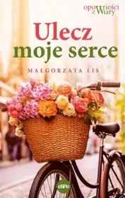 Ulecz moje serce