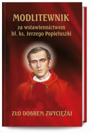 Modlitewnik za wstawiennictwem bł. ks. Jerzego Popiełuszki 