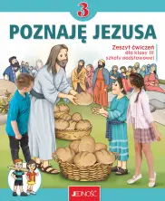 Zeszyt ćwiczeń do religii dla kl. 3 SP pt. „Poznaję Jezusa”
