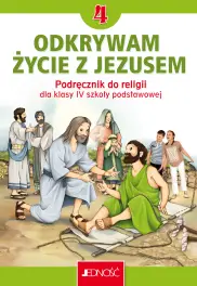 Podręcznik do religii dla kl. 4 SP„Odkrywam życie z Jezusem”