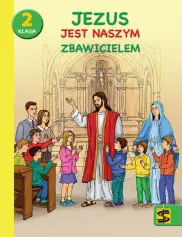 Jezus jest naszym Zbawicielem Podręcznik z ćwiczeniami do religii dla kl. II SP 