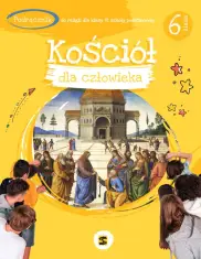Kościół dla człowieka Podręcznik do religii dla kl. VI SP 