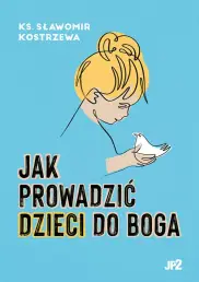 Jak prowadzić dzieci do Boga