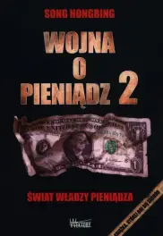 Wojna o pieniądz 2. Świat władzy pieniądza 