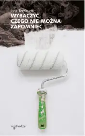 Wybaczyć, czego nie można zapomnieć