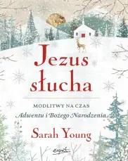 Jezus słucha. Modlitwy na czas Adwentu i Bożego Narodzenia