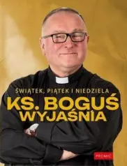 Świątek, piątek i niedziela. Ks. Boguś wyjaśnia