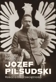 Józef Piłsudski. Rzecz o nieprzeciętności