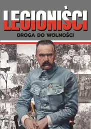 Legioniści .Droga do wolności