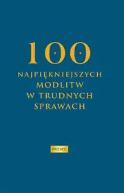 100 najpiękniejszych modlitw w trudnych sprawach