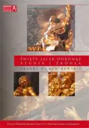 Święty Jacek Odrowąż. Studia i źródła