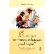 Kiedy Czyn Ma Wartość Zasługującą Przed Bogiem?