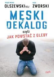 Męski dekalog czyli jak powstać z gleby