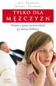 Tylko dla mężczyzn. Prosty i jasny przewodnik po duszy kobiety