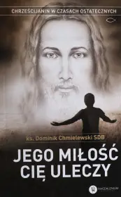 Jego miłość Cię uleczy WYDANIE III
