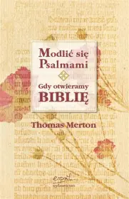 Modlić się psalmami. Gdy otwieramy Biblię