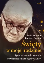 Święty w mojej rodzinie. Życie ks. Dolindo Ruotolo