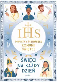 Święci na każdy dzień. Prawdziwe historie o wierze i odwadze