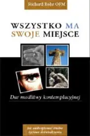 Wszystko ma swoje miejsce. Dar modliwy kontemplacyjnej.