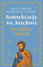 Konsekracja św. Józefowi dla dzieci i rodzin. Prezent na Pierwszą Komunię Świętą