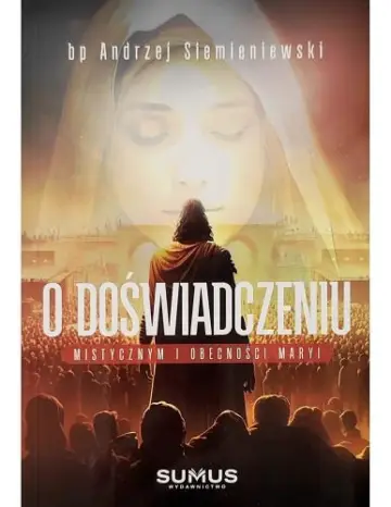 O doświadczeniu mistycznym i obecności Maryi