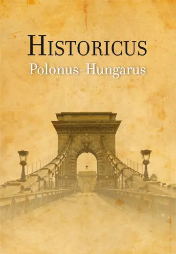 Historicus Polonus-Hungarus. Księga pamiątkowa ofiarowana Ojcu Józefowi Puciłowskiemu OP w siedemdziesiątą rocznicę urodzin