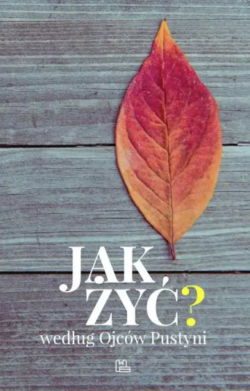 Jak żyć według Ojców Pustyni?