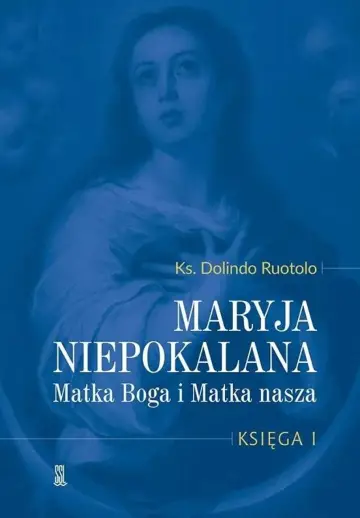 Maryja Niepokalana Matka Boga i Matka nasza Księga 1