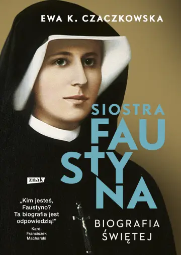 Siostra Faustyna. Biografia świętej 