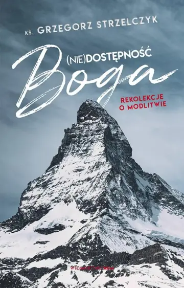 (Nie) dostępność Boga. Rekolekcje o modlitwie