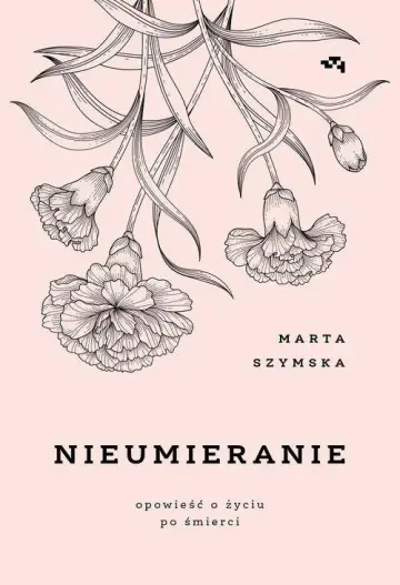 Nieumieranie opowieść o życiu i śmierci